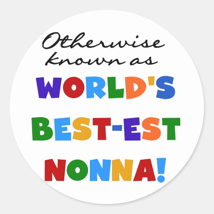 Otherwise Known as Best est Nonna Tshirts Gifts Round Sticker