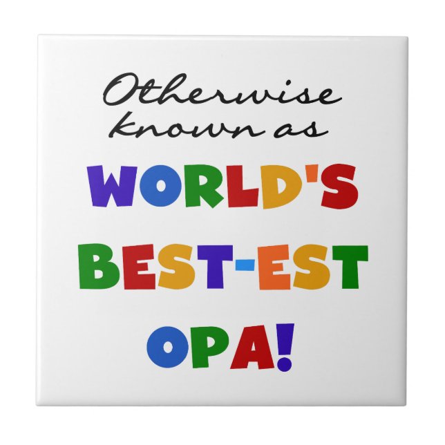 Otherwise Known as Best Opa T-shirts and Gifts Ceramic Tile (Front)