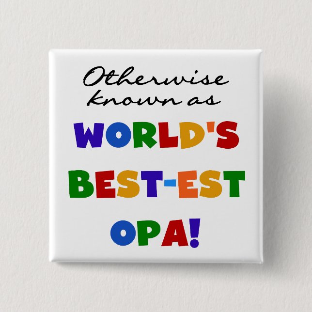 Otherwise Known as Best Opa T-shirts and Gifts Pinback Button (Front)