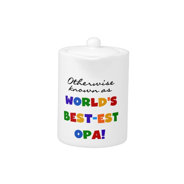 Otherwise Known as Best Opa T-shirts and Gifts Teapot (Front)