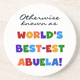 Otherwise Known as World's Best-est Abuela Gifts Sandstone Coaster