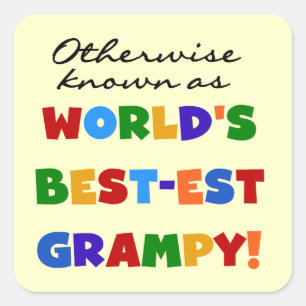 Otherwise Known as World's Best-est Grampy Gifts Square Sticker