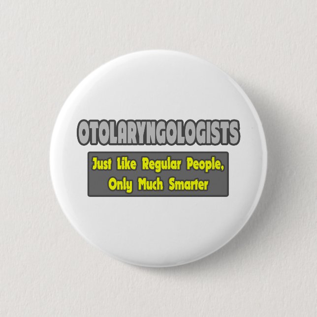 Otolaryngologists ... Smarter Pinback Button (Front)
