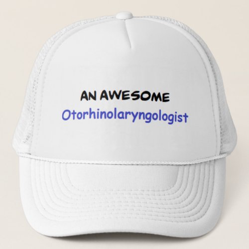 otorhinolaryngologist2 awesome trucker hat