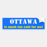 [ Thumbnail: "Ottawa Is Much Too Cold For Me!" (Canada) Bumper Sticker ]