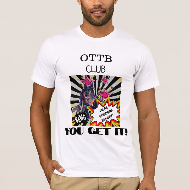 OTTB CLUB, YOU GET IT! T-Shirt (Front)