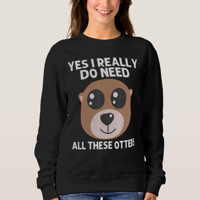 Otter Animal For Men Women Sea Otter Mammals Sweatshirt (Front)