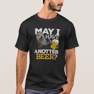 Otter Beer Have Anotter Beer Drinking Funny Men Wo T-Shirt