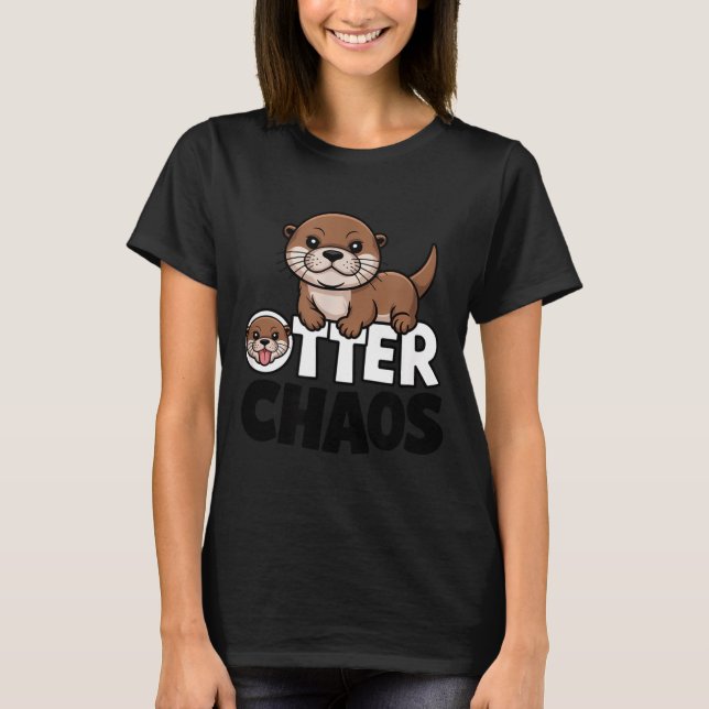 Otter Chaos Funny Animal Lover Cute Pun Sayings Qu T-Shirt (Front)