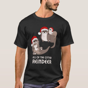 Otter Christmas Funny Puns All of the Otter Reinde T-Shirt