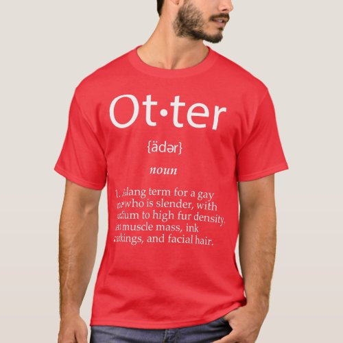 Otter Definition Funny Cute Gay Man Gag Gift For L T_Shirt