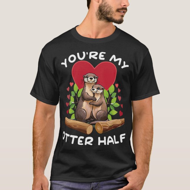 Otter embrace heart — You're my otter T-Shirt (Front)