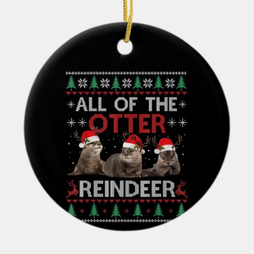 Otter Gift  All Of Otter Reindeer Christmas Ceramic Ornament