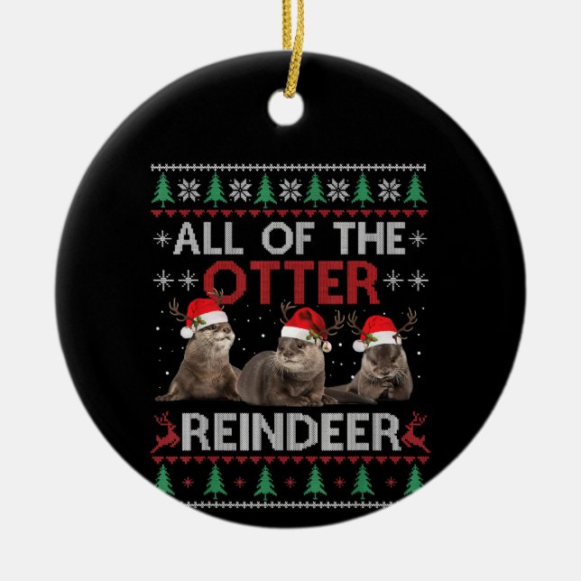 Otter Gift | All Of Otter Reindeer Christmas Ceramic Ornament (Front)