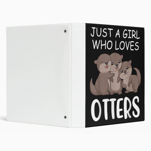 Otter Gift  Just A Girl Who Loves Otters 3 Ring Binder