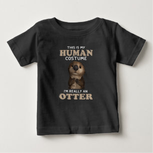Otter Gift My Human Costume I'm Really An Otter Baby T-Shirt