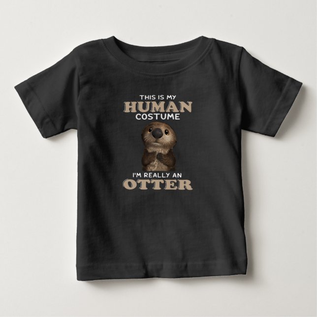 Otter Gift | My Human Costume I'm Really An Otter Baby T-Shirt (Front)