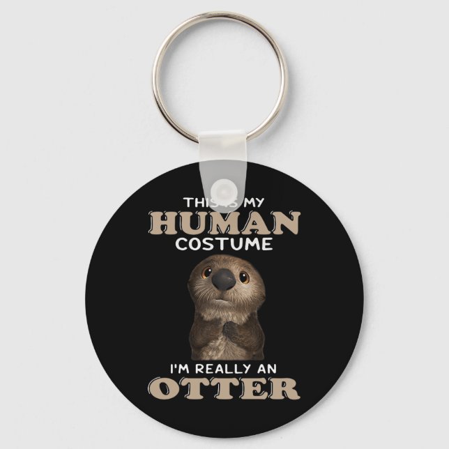 Otter Gift | My Human Costume I'm Really An Otter Keychain (Front)