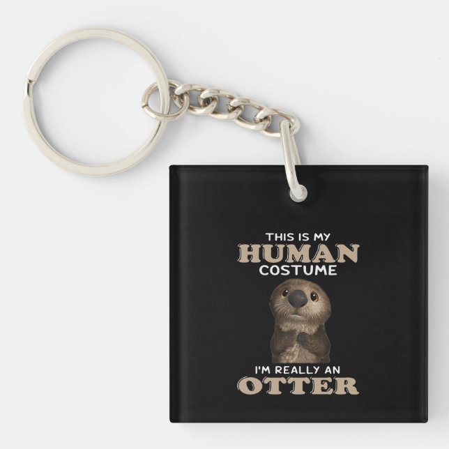 Otter Gift | My Human Costume I'm Really An Otter Keychain (Front)