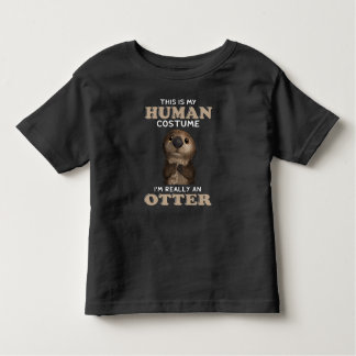 Otter Gift | My Human Costume I'm Really An Otter Toddler T-shirt