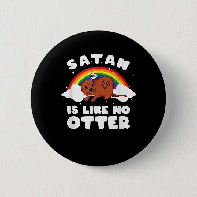 Otter Gift| Satanic Rainbow Satan Is Like No Otter Button (Front)