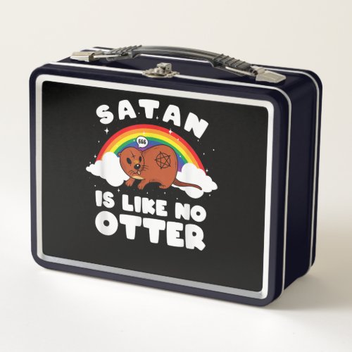 Otter Gift Satanic Rainbow Satan Is Like No Otter Metal Lunch Box