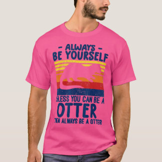 otter gifts for otter lovers funny otter s otter t T-Shirt