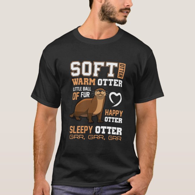 Otter Gifts Soft Otter Warm Otter Happy Otter Funn T-Shirt (Front)