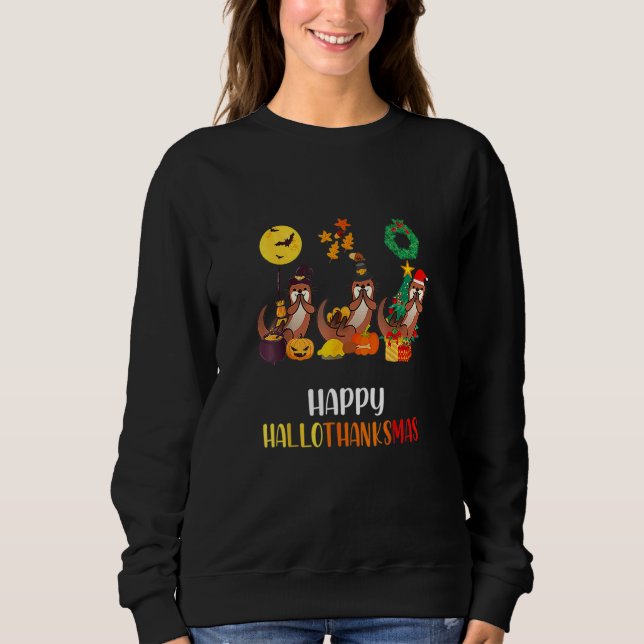 Otter Halloween Pup Christmas Happy Hallothanksmas Sweatshirt (Front)