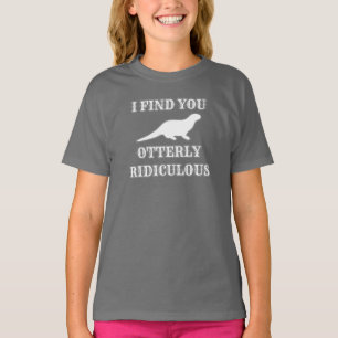 Otter Lover I Find You Otterly Ridiculous T-Shirt