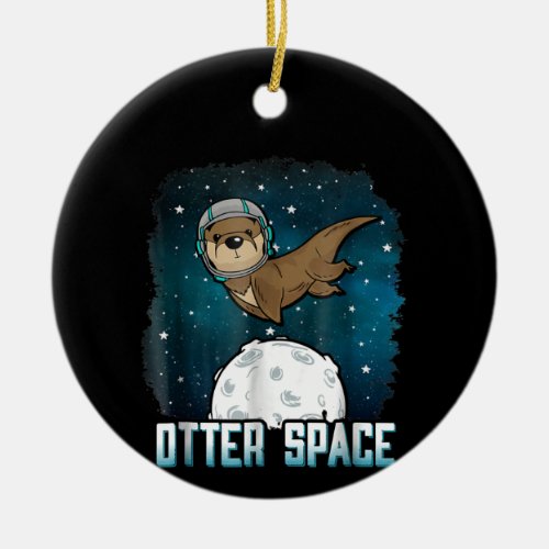 Otter Lovers Otter Space Funny Outer Space Animal Ceramic Ornament