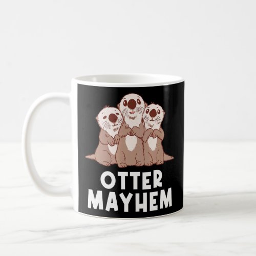Otter Mayhem   Otter   Humor Sea Otter Animal    Coffee Mug