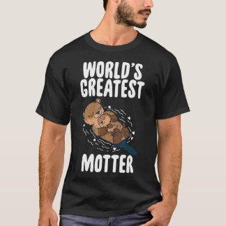 Otter Mom Worlds Greatest Motter Mothers Day T-Shirt