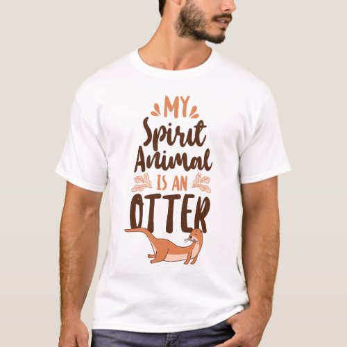 Otter My Spirit Animal Is An Otter T_Shirt