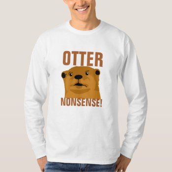 Otter Nonsense T-shirt by PunHouse at Zazzle