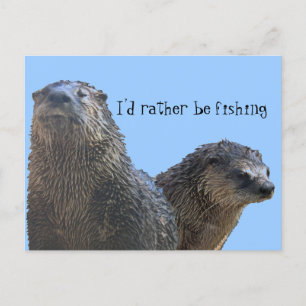 otter, otter 2, I'd rather be fishing Postcard