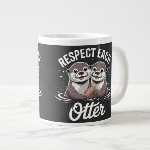 Otter Respect Each Other Funny Giant Coffee Mug