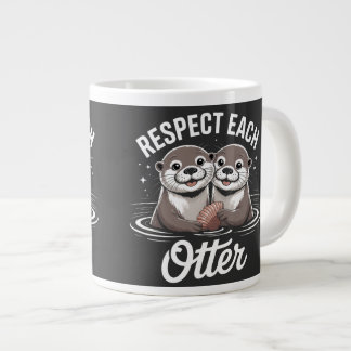 Otter Respect Each Other Funny Giant Coffee Mug