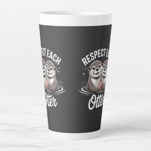 Otter Respect Each Other Funny Latte Mug