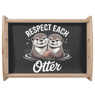 Otter Respect Each Other Funny Serving Tray