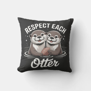 Otter Respect Each Other Funny Throw Pillow
