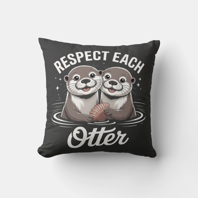 Otter Respect Each Other Funny Throw Pillow (Front)