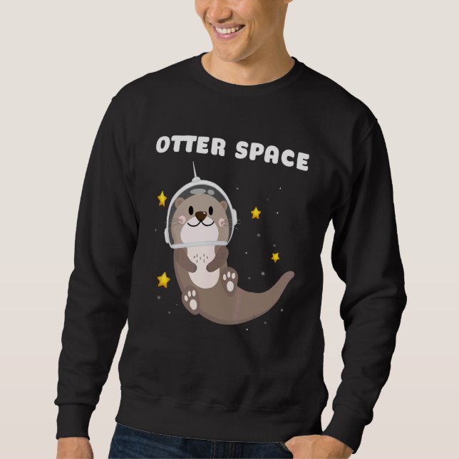 Otter Space Astronaut Astronomy Science Sweatshirt (Front)