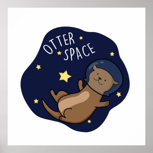 Otter Space Funny Astronaut Otter Pun  Poster