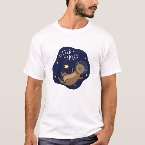 Otter Space Funny Astronaut Otter Pun  T_Shirt