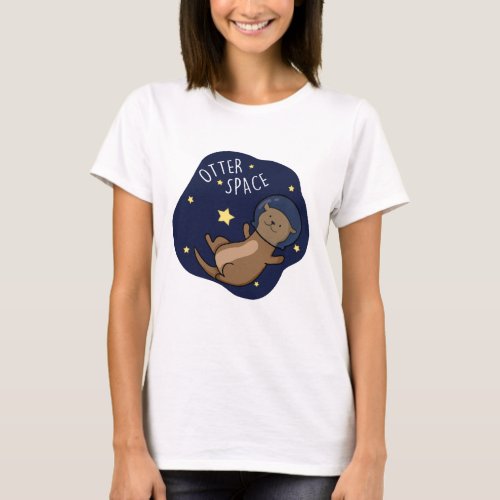 Otter Space Funny Astronaut Otter Pun  T_Shirt