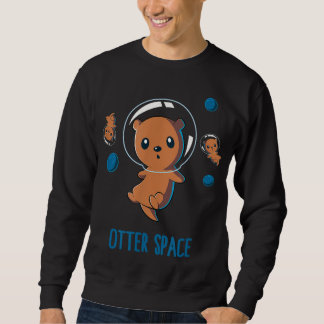 Otter Space Galaxy Planet Science Astronomy Cute F Sweatshirt