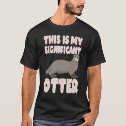 Otter  This Is My Significant Otter T_Shirt