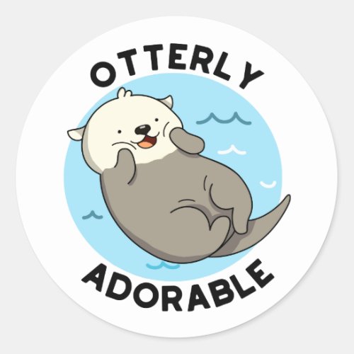 Otterly Adorable Funny Otter Pun  Classic Round Sticker