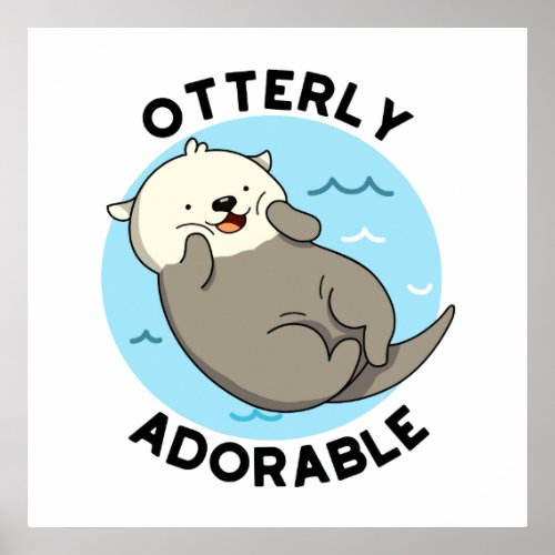 Otterly Adorable Funny Otter Pun  Poster